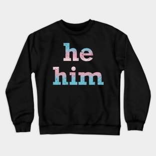 Trans Pride He Him Pronouns Crewneck Sweatshirt